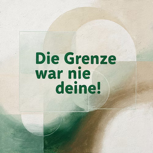 Die Grenze war nie deine!