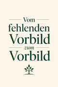 Vom fehlenden Vorbild zum Vorbild